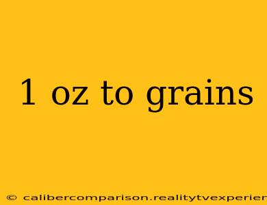 1 oz to grains