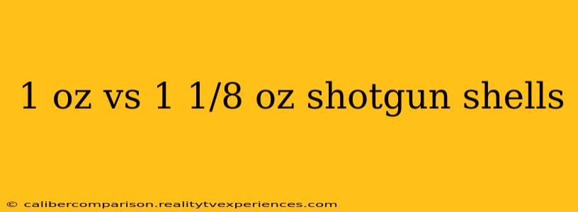 1 oz vs 1 1/8 oz shotgun shells