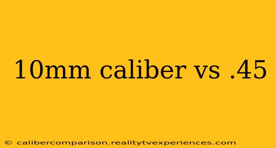 10mm caliber vs .45