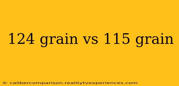 124 grain vs 115 grain