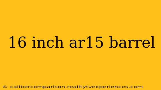 16 inch ar15 barrel