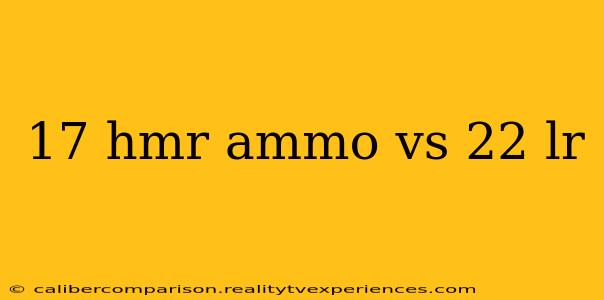 17 hmr ammo vs 22 lr