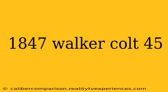 1847 walker colt 45