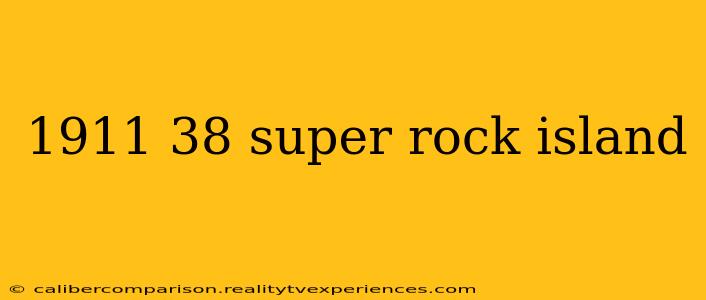 1911 38 super rock island