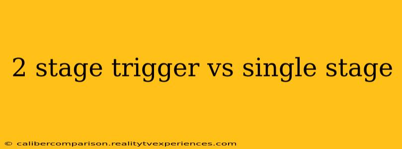 2 stage trigger vs single stage