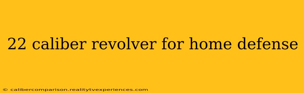 22 caliber revolver for home defense