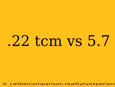 .22 tcm vs 5.7