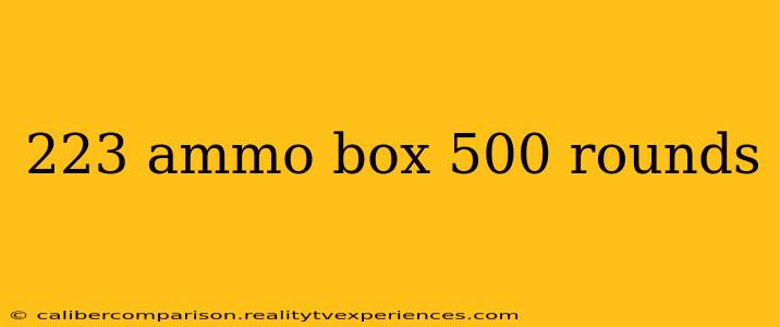 223 ammo box 500 rounds