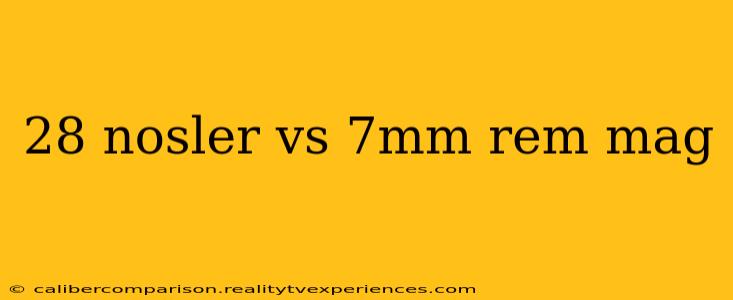 28 nosler vs 7mm rem mag