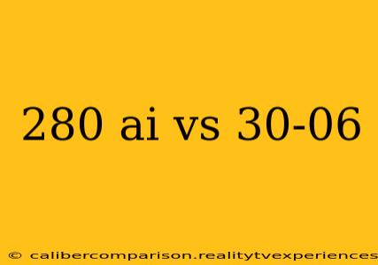 280 ai vs 30-06