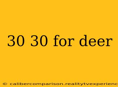 30 30 for deer