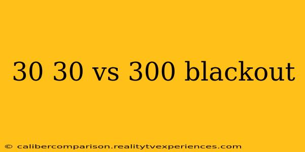 30 30 vs 300 blackout