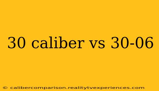 30 caliber vs 30-06