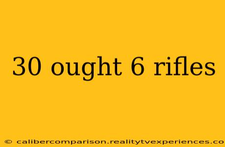 30 ought 6 rifles