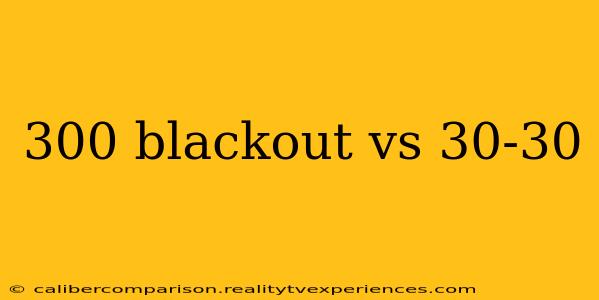 300 blackout vs 30-30