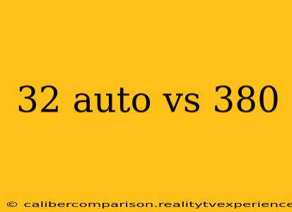 32 auto vs 380