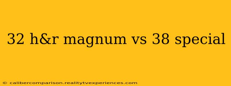 32 h&r magnum vs 38 special