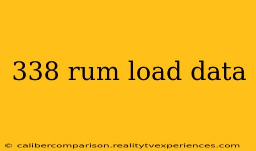 338 rum load data