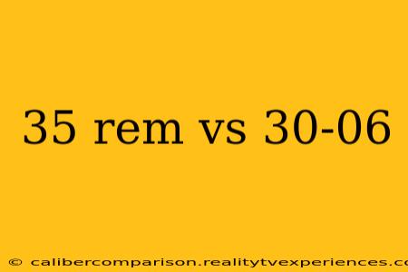 35 rem vs 30-06