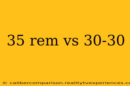 35 rem vs 30-30