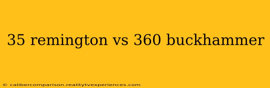 35 remington vs 360 buckhammer