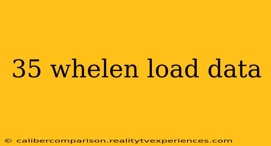 35 whelen load data