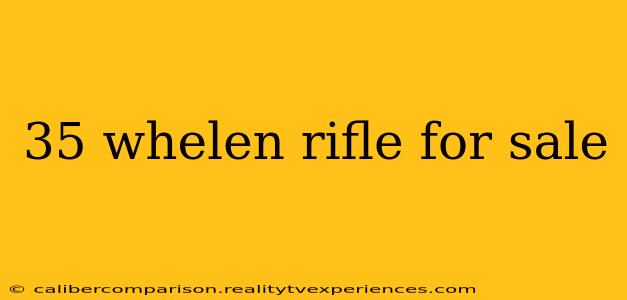 35 whelen rifle for sale