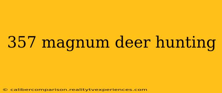 357 magnum deer hunting