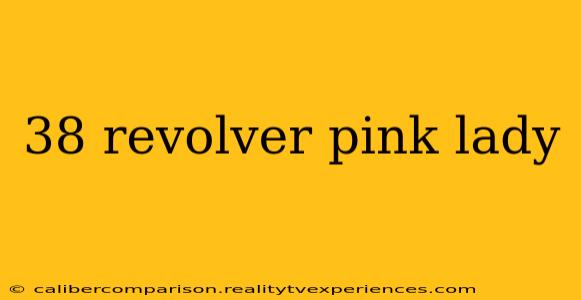 38 revolver pink lady