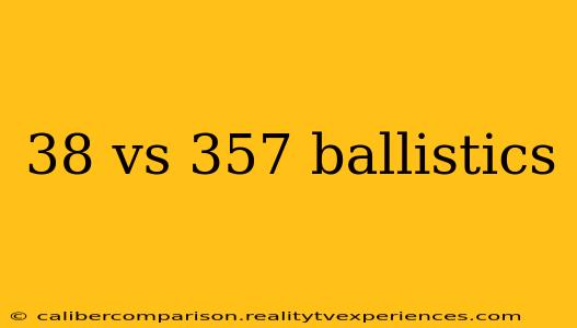 38 vs 357 ballistics