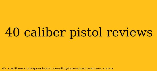 40 caliber pistol reviews