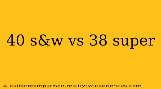 40 s&w vs 38 super