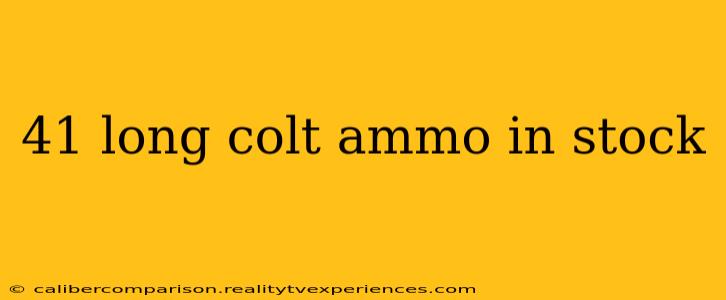 41 long colt ammo in stock