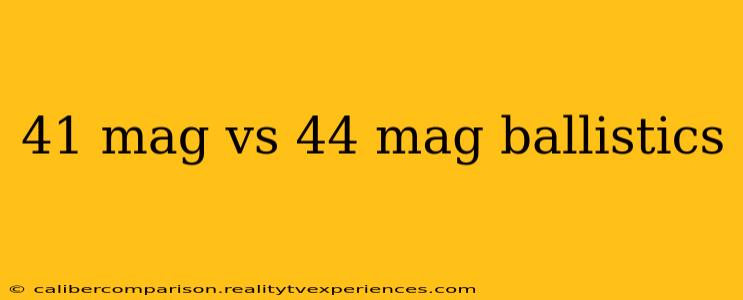 41 mag vs 44 mag ballistics