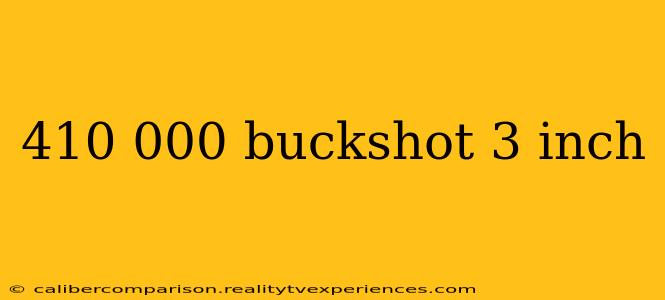 410 000 buckshot 3 inch