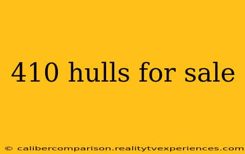 410 hulls for sale