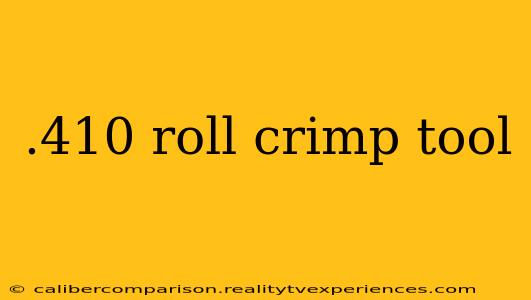 .410 roll crimp tool