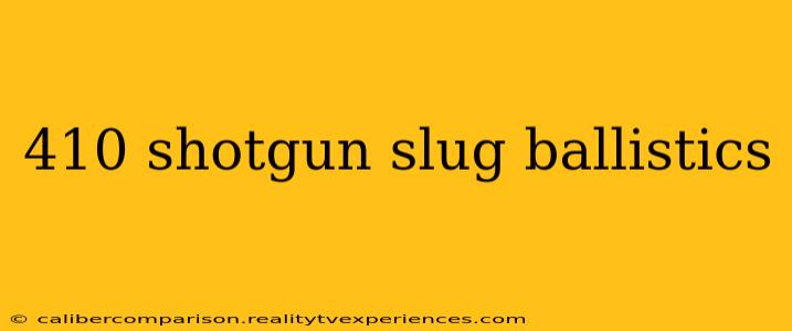 410 shotgun slug ballistics