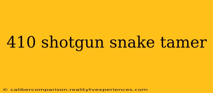 410 shotgun snake tamer