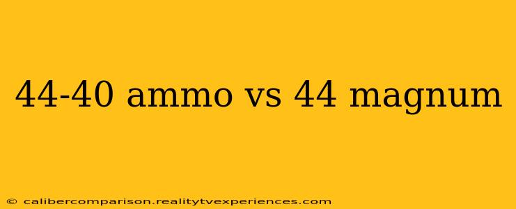 44-40 ammo vs 44 magnum