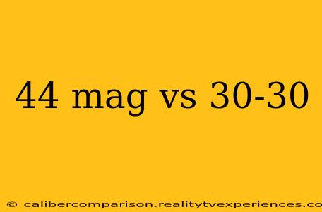 44 mag vs 30-30