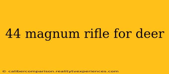 44 magnum rifle for deer