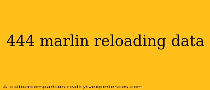 444 marlin reloading data