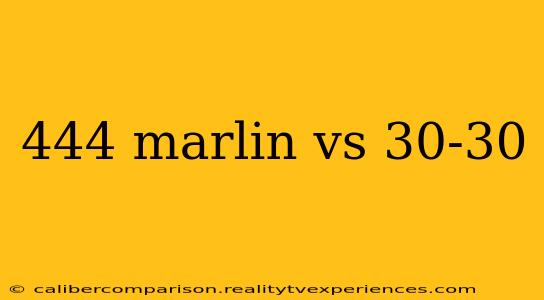 444 marlin vs 30-30