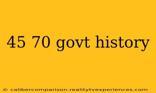 45 70 govt history