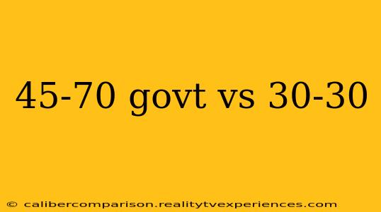 45-70 govt vs 30-30