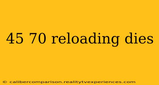 45 70 reloading dies