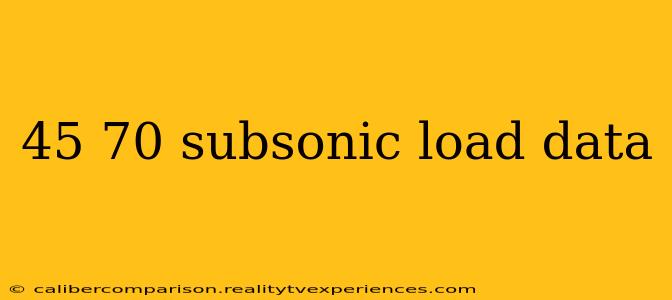 45 70 subsonic load data