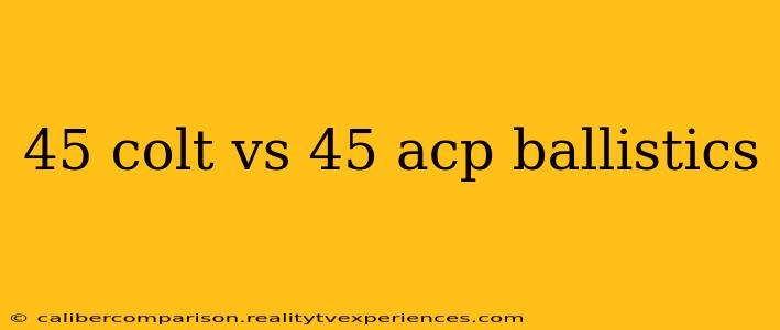 45 colt vs 45 acp ballistics