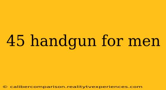 45 handgun for men